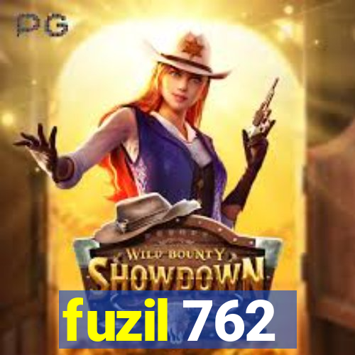 fuzil 762